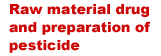 Raw material drug and preparation of pesticide